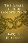 The Chase of the Golden Plate - Jacques Futrelle - 9781504021142