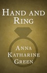 Hand and Ring - Anna Katharine Green - 9781504021234