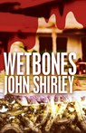Wetbones - John Shirley - 9781504021784
