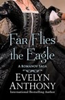 Far Flies the Eagle - Evelyn Anthony - 9781504022286