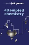 Attempted Chemistry - Jeff Gomez - 9781504023887