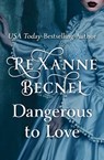 Dangerous to Love - Rexanne Becnel - 9781504025034