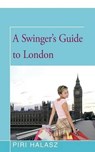 A Swinger's Guide to London - HALASZ,  Piri - 9781504026604