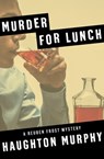 Murder for Lunch - Haughton Murphy - 9781504028141