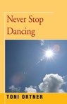 Never Stop Dancing - Toni Ortner - 9781504029131