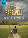 The Final Farewell - Patricia Wiles - 9781504029407