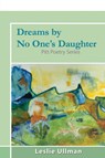 Dreams By No One's Daughter - Leslie Ullman - 9781504029469