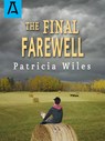 The Final Farewell - Patricia Wiles - 9781504029506