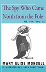 The Spy Who Came North from the Pole - Mary Elise Monsell - 9781504029667