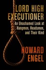 Lord High Executioner - Howard Engel - 9781504031493