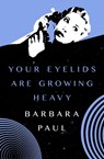 Your Eyelids Are Growing Heavy - Barbara Paul - 9781504032407