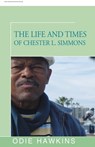 The Life and Times of Chester L. Simmons - Odie Hawkins - 9781504035729
