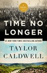 Time No Longer - Taylor Caldwell - 9781504039062