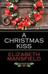A Christmas Kiss - Elizabeth Mansfield - 9781504040044