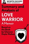 Summary and Analysis of Love Warrior: A Memoir - Worth Books - 9781504044141