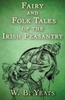 Fairy and Folk Tales of the Irish Peasantry - W.B. Yeats - 9781504047333