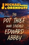 The Pot Thief Who Studied Edward Abbey - J. Michael Orenduff - 9781504049931