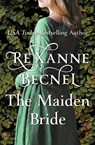 The Maiden Bride - Rexanne Becnel - 9781504051972