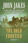 The Bold Frontier - John Jakes - 9781504052009