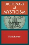 Dictionary of Mysticism - Frank Gaynor - 9781504055079