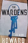 The Wardens - Clark Howard - 9781504060752