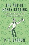 The Art of Money Getting - P. T. Barnum - 9781504062619