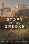 The Story of the Greeks - H. A. Guerber - 9781504063197
