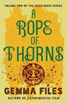 A Rope of Thorns - Gemma Files - 9781504063661
