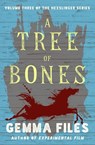A Tree of Bones - Gemma Files - 9781504063678