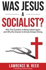 Was Jesus a Socialist? - Lawrence W Reed - 9781504063715