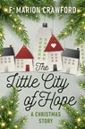 The Little City of Hope - F. Marion Crawford - 9781504063791