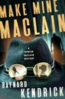 Make Mine Maclain - Baynard Kendrick - 9781504065580