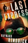 The Last Express - Baynard Kendrick - 9781504065627