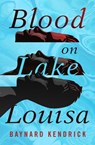 Blood on Lake Louisa - Baynard Kendrick - 9781504065702