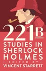 221B - Arthur Conan Doyle ; Christopher Morley ; R. K. Leavitt ; Elmer Davis ; Jane Nightwork ; Earl F. Walbridge ; H. W. Bell ; James Keddie ; Harvey Officer ; P. M. Stone ; Richard D. Altick ; Frederic Dorr Steele ; Henry James Forman ; Edgar W. Smith ; F. V.  - 9781504065931