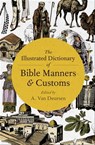 The Illustrated Dictionary of Bible Manners & Customs - A. Van Deursen - 9781504066822