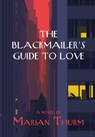 The Blackmailer's Guide to Love - Marian Thurm - 9781504067300
