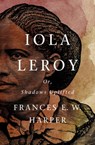 Iola Leroy - Frances E. W. Harper - 9781504067867