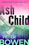 Ash Child - Peter Bowen - 9781504068369