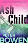 Ash Child - Peter Bowen - 9781504068369