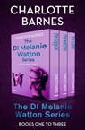 The DI Melanie Watton Series Books One to Three - Charlotte Barnes - 9781504069434