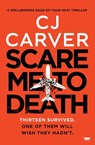Scare Me to Death - CJ Carver - 9781504069793