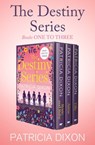 The Destiny Series Books One to Three - Patricia Dixon - 9781504070041