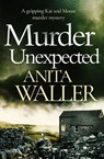 Murder Unexpected - Anita Waller - 9781504072212