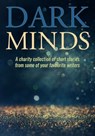 Dark Minds - B. A. Morton ; Emma Pullar ; Louise Jensen ; Tara Lyons ; Richard T. Burke ; Betsy Reavley ; Tony R. Cox ; S.E. Lynes ; Ross Greenwood ; JT Lawrence ; Ron Nicholson ; Lisa Hall ; KA Richardson ; A.J. Sendall ; Pete Adams ; A.S. King ; L J Ross ; Paul D. B - 9781504072557