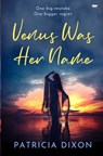 Venus Was Her Name - Patricia Dixon - 9781504072670