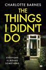 The Things I Didn't Do - Charlotte Barnes - 9781504073998