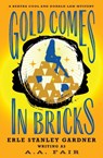 Gold Comes in Bricks - Erle Stanley Gardner - 9781504074322