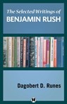 The Selected Writings of Benjamin Rush - Dagobert D. Runes - 9781504074681