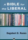 A Bible for the Liberal - Dagobert D. Runes - 9781504074735